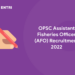 OPSC Assistant Fisheries Officer (AFO) Recruitment 2022