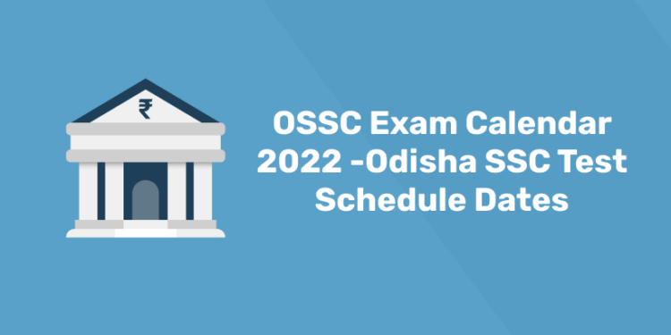 OSSC Exam Calendar 2022 -Odisha SSC Test Schedule Dates