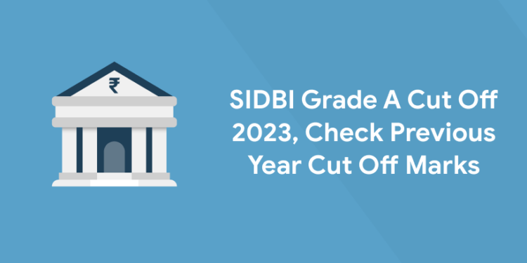 SIDBI Grade A Cut Off 2023