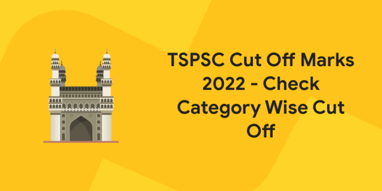 TSPSC Cut Off Marks 2022 - Check Category Wise Cut Off