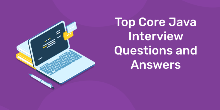 Top Core Java Interview Questions And Answers 2023 Entri Blog 9785