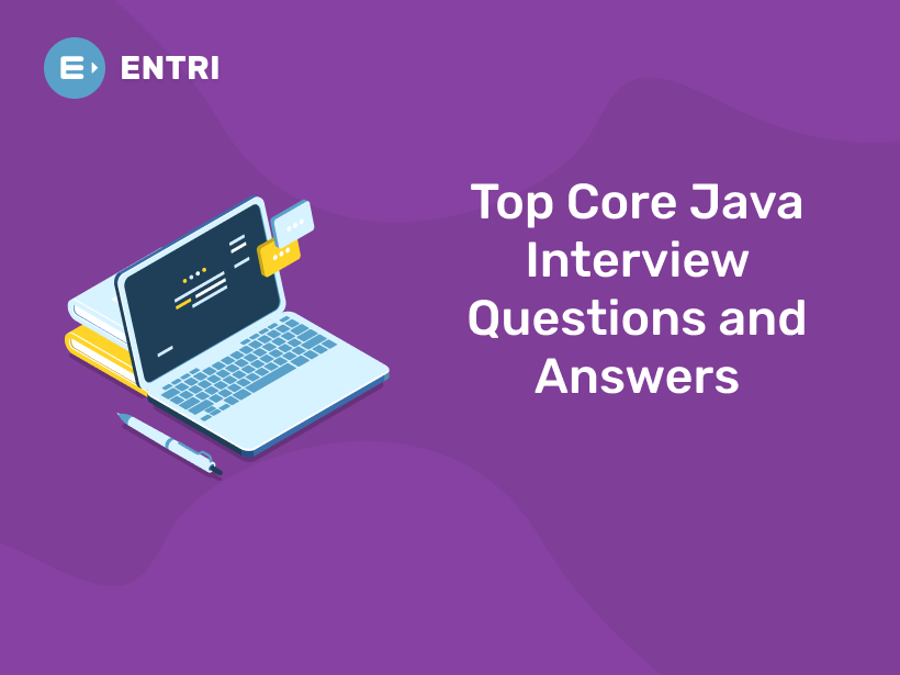 Top Core Java Interview Questions And Answers 2023 Entri Blog