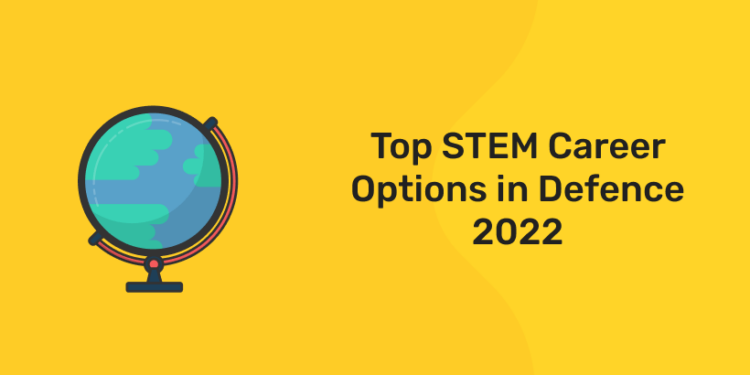 Top STEM Career Options in Defence 2022