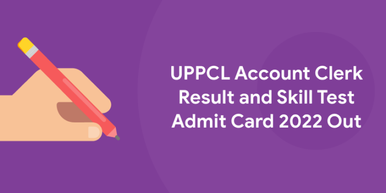 UPPCL Account Clerk Result and Skill Test Admit Card 2022 Out