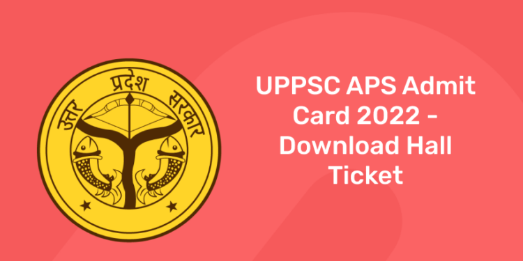 UPPS APS Admit Card 2022 - Download Hall Ticket