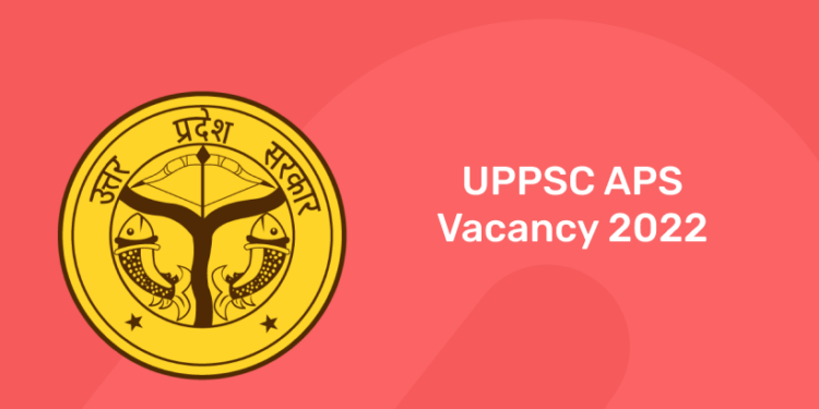 UPPS APS Vacancy 2022