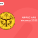 UPPS APS Vacancy 2022