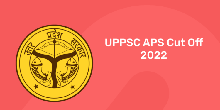 UPPSC APS Cut Off 2022
