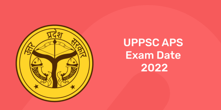 UPPSC APS Exam Date 2022