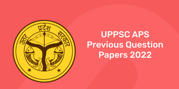 UPPSC APS Previous Question Papers 2022
