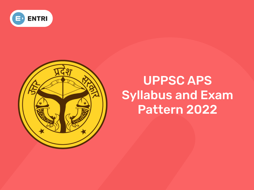 UPPSC APS Syllabus And Exam Pattern 2022 - Entri Blog