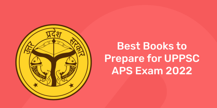 Best Books to Prepare for UPPSC APS Exam 2022