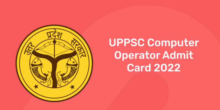 UPPSC Computer Operator Admit Card 2022