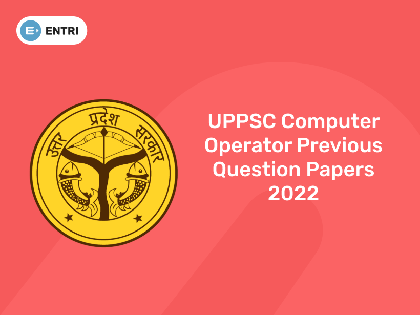 UPPSC Computer Operator Previous Question Papers 2022 - Entri Blog