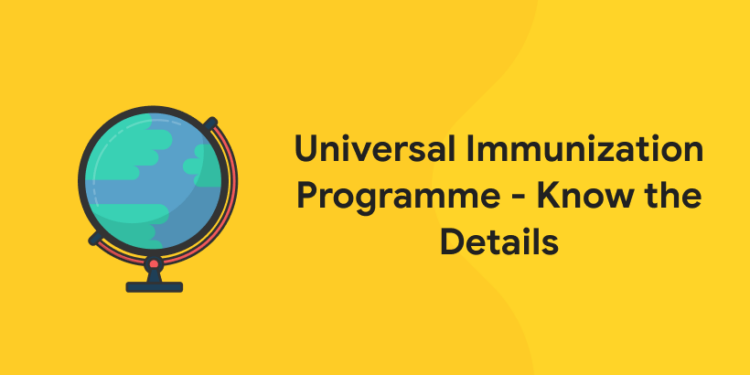 Universal Immunization Programme - Know the Details