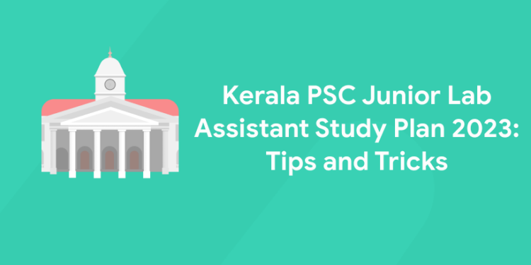 Kerala PSC Junior Lab Assistant Study Plan 2023: Tips and Tricks