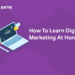 How To Learn Digital Marketing At Home?