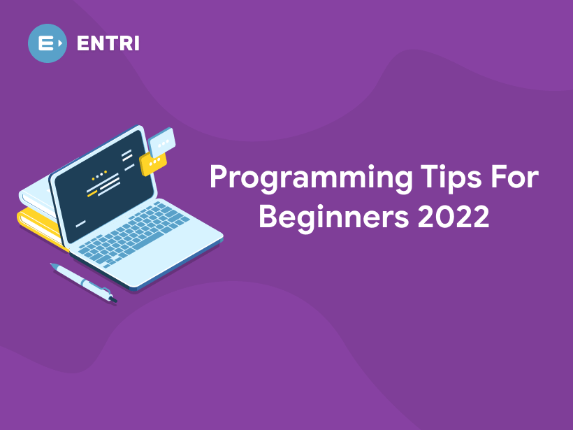 Programming Tips For Beginners 2023 - Entri Blog