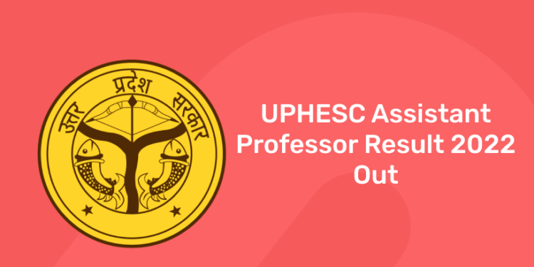 UPHESC Assistant Professor Result 2022 Out