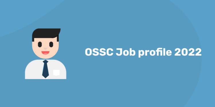 OSSC Job profile 2022