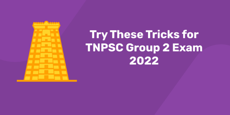 Try These Tricks for TNPSC Group 2 Exam 2022