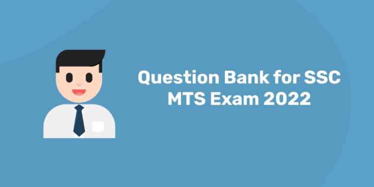 Question Bank for SSC MTS Exam 2022