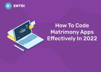How To Code Matrimony Apps Effectively In 2022