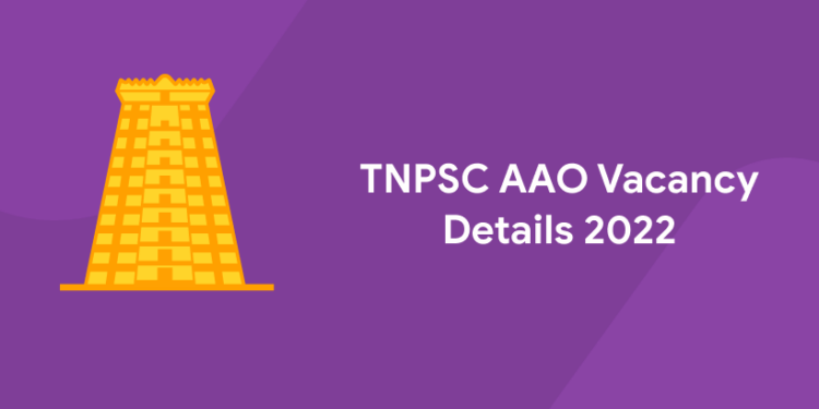 TNPSC AAO Vacancy Details 2022