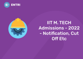 IIT M. TECH Admissions - 2022 - Notification, Cut Off Etc