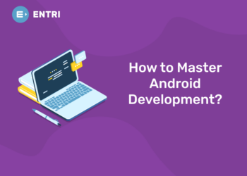 How to Master Android Development?
