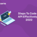 Steps To Code An API Effectively In 2022