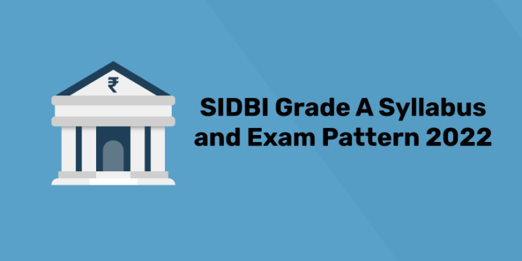 SIDBI Grade A Syllabus and Exam Pattern 2022