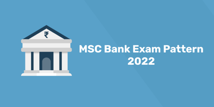 MSC Bank Exam Pattern 2022