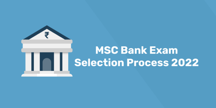 MSC Bank Exam Selection Process 2022
