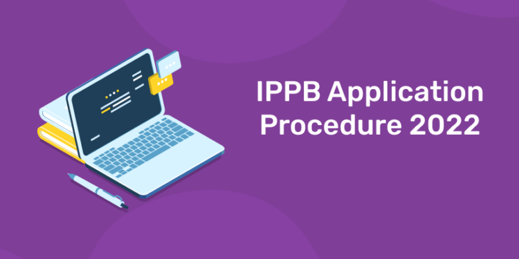 IPPB Application Procedure 2022