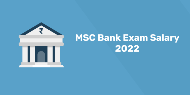 MSC Bank Exam Salary 2022