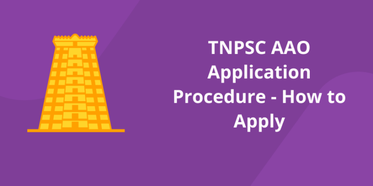 TNPSC AAO Application Procedure – How to Apply