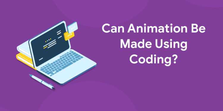 Can Animation Be Made Using Coding? - Entri Blog