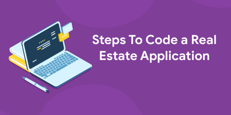 Steps To Code a Real Estate Application
