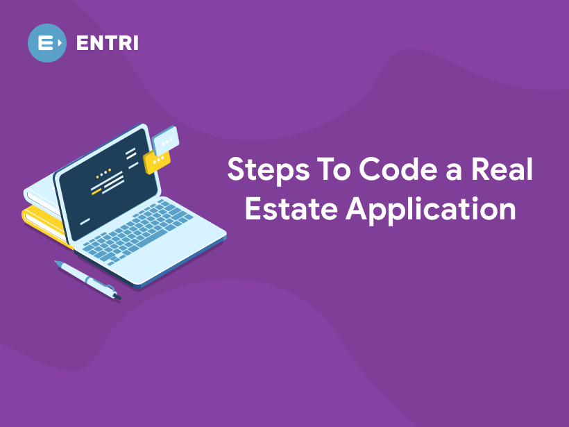 Steps To Code a Real Estate Application Entri Blog