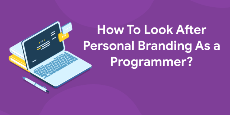 How To Look After Personal Branding As a Programmer?