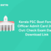 Kerala PSC Beat Forest Officer Admit Card 2023 Out: Check Exam Date, Download Link
