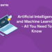 Artificial Intelligence and Machine Learning - All You Need To Know