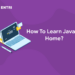 How To Learn Java At Home?
