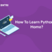 How To Learn Python At Home?
