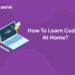 How To Learn Coding At Home?