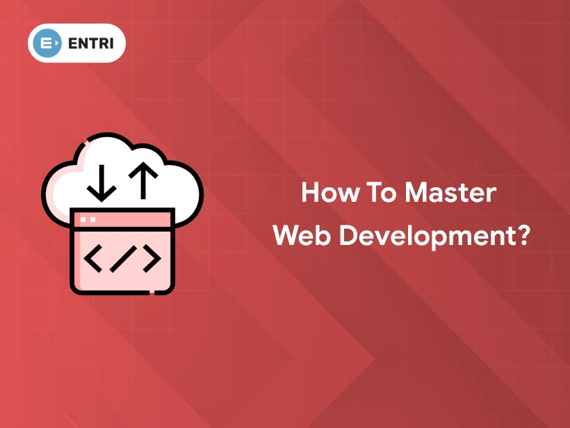 How To Master Web Development? Step-by-Step Guide