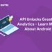 API Unlocks Greater Analytics - Learn More About Android
