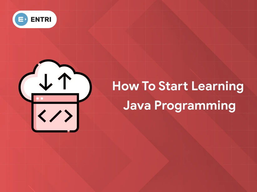 How to Start Learning Java Programming in 2025? - Entri Blog