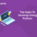 Top Apps To Develop Using Python